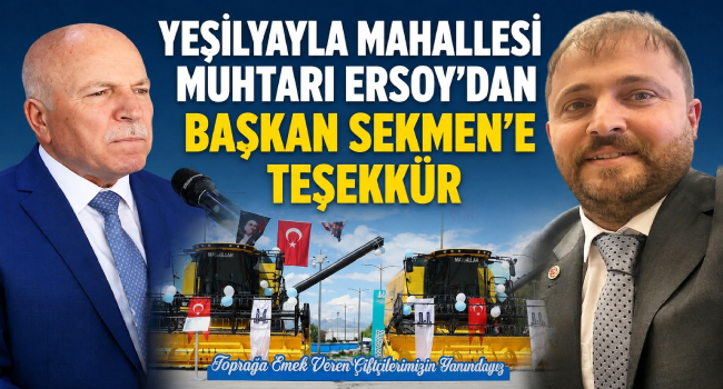 Yeşilyayla Mahallesi Muhtarı Abdulvefa Ersoy'dan Başkan Sekmen'e Teşekkür