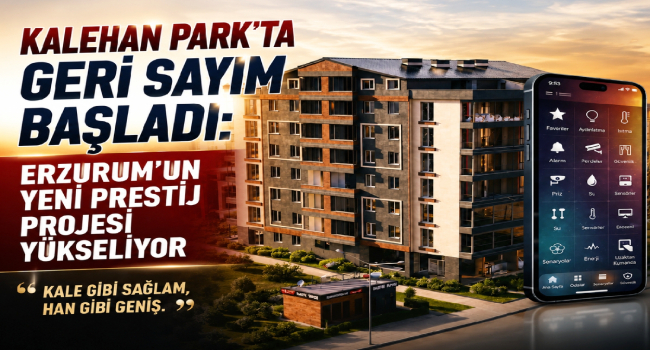 Karahanlar İnşaat'tan Erzurum'a Değer Katan Proje: Kalehan Park