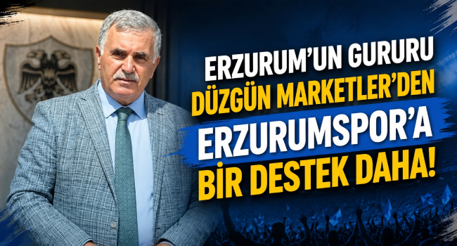 Düzgün Marketler Grubu’ndan Erzurumspor'a 1 Milyon 500 Bin TL’lik Destek