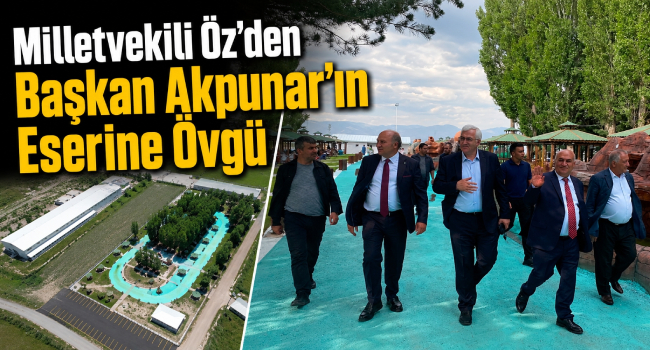 Milletvekili Mehmet Emin Öz’den Başkan Emrullah Akpunar’a Millet Bahçesi Övgüsü