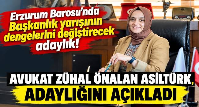 Avukat Zühal Önalan Asiltürk, Erzurum Barosu Başkanlığı'na Adaylığını Açıkladı