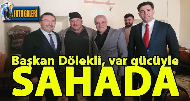 Başkan Dölekli, Yorulmak Nedir Bilmeden 14 Mayıs Seçimleri İçin Çalışıyor