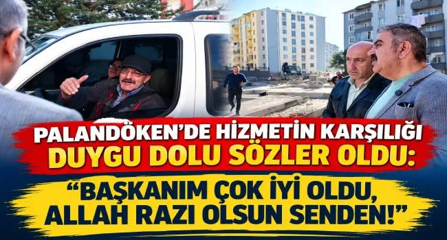 PALANDÖKEN’DE HİZMET KONUŞTU, VATANDAŞ TEŞEKKÜR ETTİ: “BAŞKANIM ÇOK İYİ OLDU, ALLAH RAZI OLSUN SENDEN!”