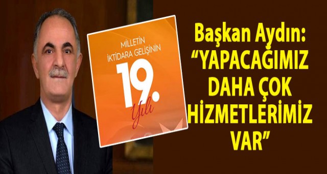 Efsane Başkan Aydın'dan AK Parti'nin İktidara Gelişinin 19. Yıl Dönümü Mesajı