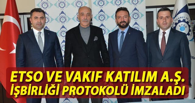 ETSO VE VAKIF KATILIM A.Ş. İŞBİRLİĞİ PROTOKOLÜ İMZALADI