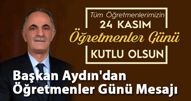 Horasan Belediye Başkanı Aydın'dan 24 Kasım Öğretmenler Günü Mesajı