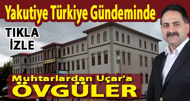 Muhtarlar, Başkan Uçar'a Övgüler Yağdırdı!