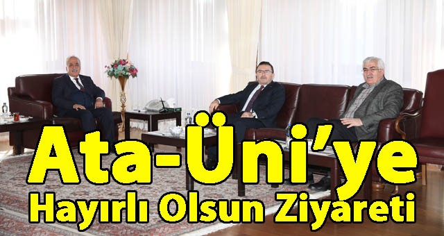 ATATÜRK ÜNİVERSİTESİNE HAYIRLI OLSUN ZİYARETLERİ DEVAM EDİYOR