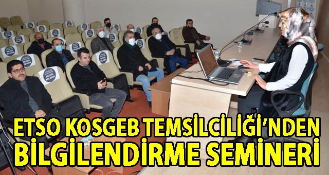 ETSO KOSGEB TEMSİLCİLİĞİ’NDEN BİLGİLENDİRME SEMİNERİ