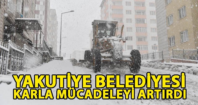 YAKUTİYE BELEDİYESİ KARLA MÜCADELEYİ ARTIRDI