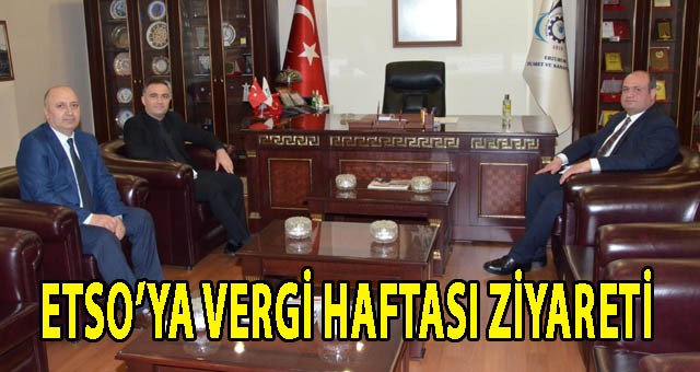 ETSO’YA VERGİ HAFTASI ZİYARETİ