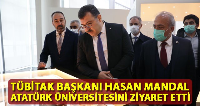 TÜBİTAK BAŞKANI HASAN MANDAL, ATATÜRK ÜNİVERSİTESİNİ ZİYARET ETTİ