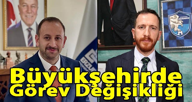 Büyükşehirde Görev Değişikliği