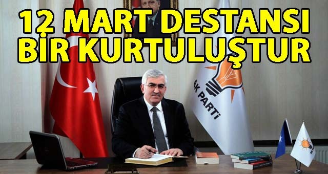 ÖZ: 12 MART DESTANSI BİR KURTULUŞTUR