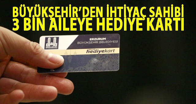 BÜYÜKŞEHİR’DEN İHTİYAÇ SAHİBİ 3 BİN AİLEYE HEDİYE KARTI