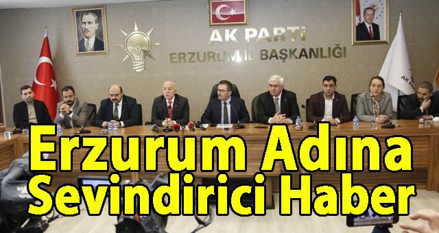 Erzurum Adına Sevindirici Haber