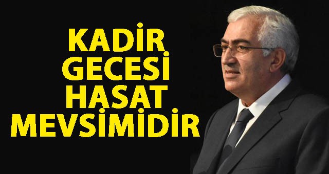 ÖZ: KADİR GECESİ HASAT MEVSİMİDİR   