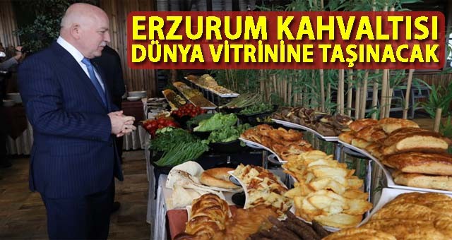 ERZURUM KAHVALTISI DÜNYA VİTRİNİNE TAŞINACAK