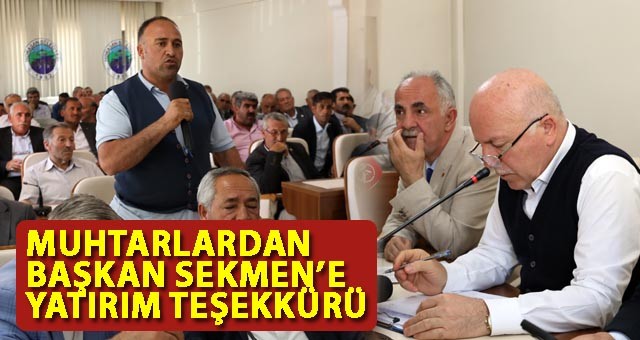 MUHTARLARDAN BAŞKAN SEKMEN’E YATIRIM TEŞEKKÜRÜ