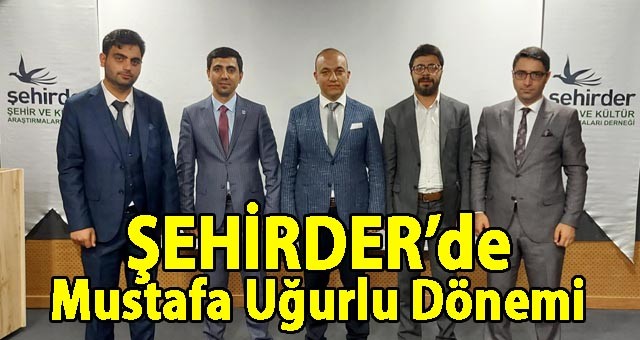 ŞEHİRDER’de Mustafa Uğurlu Dönemi