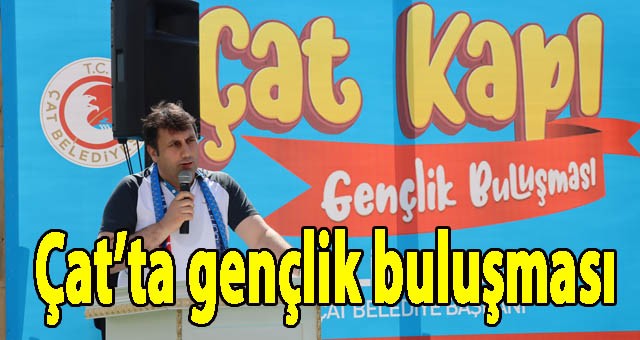 Çat’ta gençlik buluşması