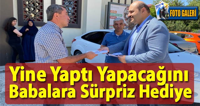 Başkan Orhan’dan Babalar Günü sürprizi