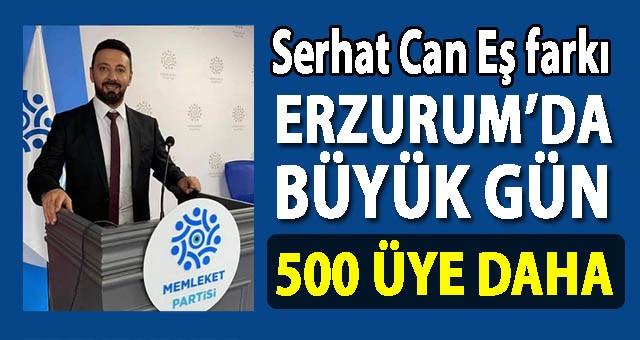 Erzurum'da Memleket Partisi'ne 500 Katılım Daha!