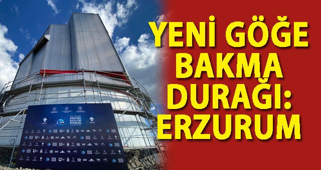 ERZURUM GÖKYÜZÜ GÖZLEM ETKİNLİĞİ İÇİN GERİ SAYIM BAŞLADI