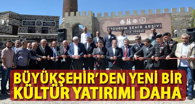 BÜYÜKŞEHİR’DEN YENİ BİR KÜLTÜR YATIRIMI DAHA: ERZURUM ŞEHİR ARŞİVİ AÇILDI