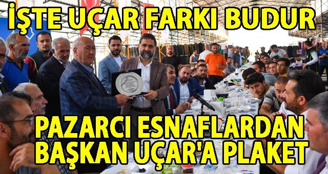 PAZARCI ESNAFLARDAN BAŞKAN UÇAR'A PLAKET