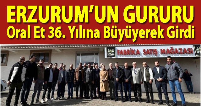 Oral Et 36. Yılına Büyüyerek Girdi