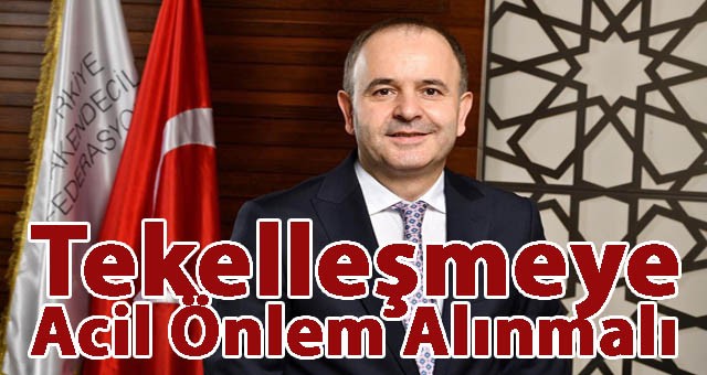 TPF Başkanı Ömer Düzgün: 'Tekelleşmeye Acil Önlem Alınmalı'