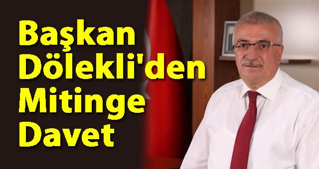 Başkan Dölekli'den mitinge davet