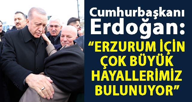 Cumhurbaşkanı Erdoğan, Erzurum’da toplu açılış törenine katıldı