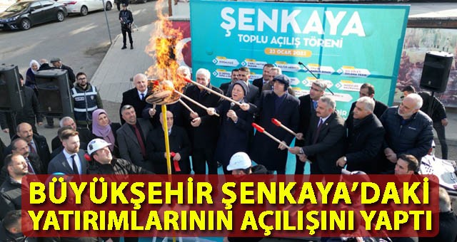 BÜYÜKŞEHİR ŞENKAYA’DAKİ YATIRIMLARININ AÇILIŞINI YAPTI