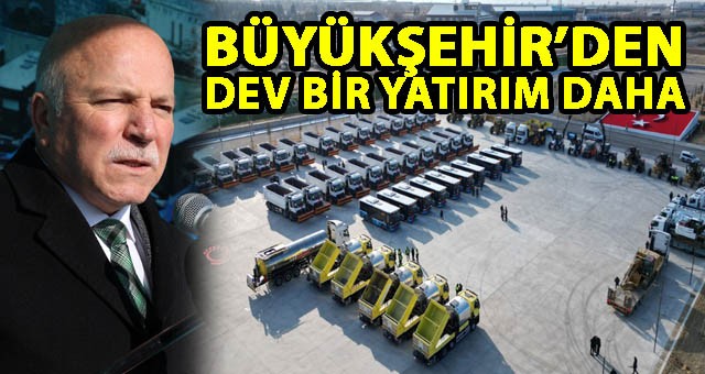 BÜYÜKŞEHİR’DEN DEV BİR YATIRIM DAHA: 15. ARAÇ FİLOSU