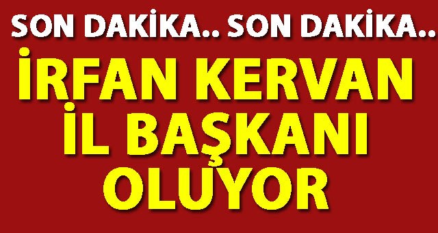 SON DAKİKA.. İl Başkanlığı'na İrfan Kervan'ın İsmi Geçiyor