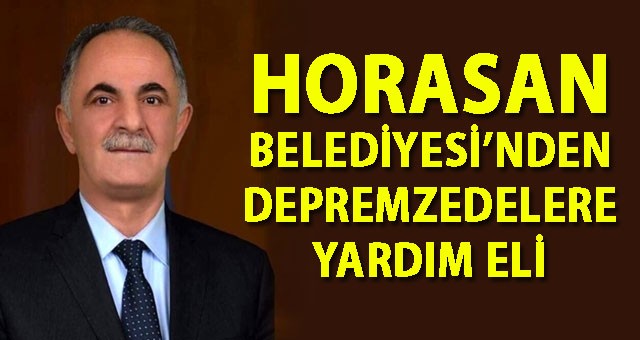 Horasan Belediye Başkanı Abdulkadir Aydın, Depremzedeler İçin Yardım Kampanyası Başlattı