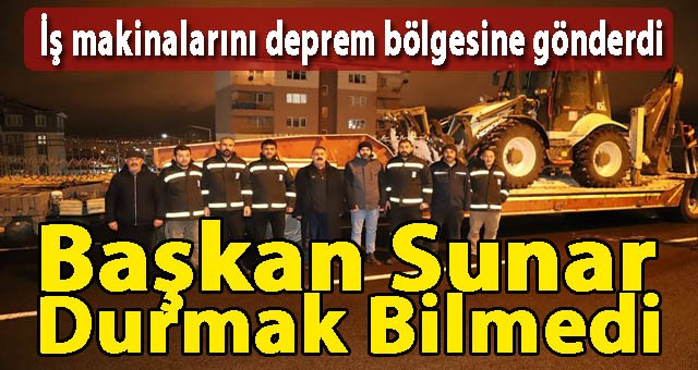 Başkan Sunar, Yüzyılın Felaketi Sonrası Durmak Bilmeden Tüm İmkanlarını Seferber Etti