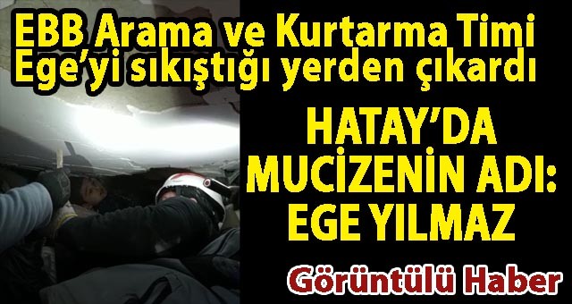 HATAY’DA MUCİZENİN ADI: EGE YILMAZ