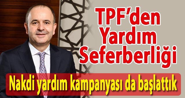 TPF’den deprem bölgesine yardım seferberliği