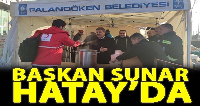 Başkan Sunar, Hatay'da..