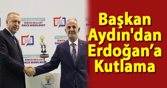 Başkan Aydın'dan Erdoğan’a Doğum Günü Mesajı