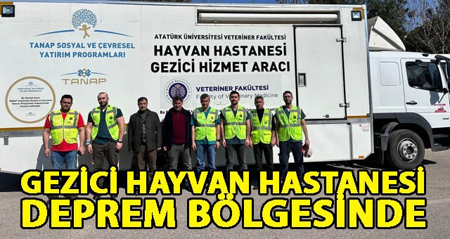 GEZİCİ HAYVAN HASTANESİ DEPREM BÖLGESİNDE…