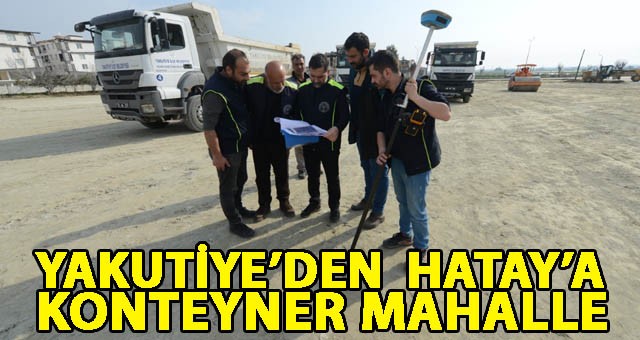 YAKUTİYE’DEN  HATAY’A KONTEYNER MAHALLE