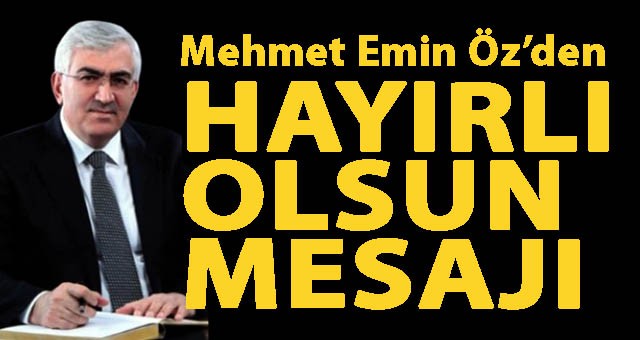 Mehmet Emin Öz'den Hayırlı Olsun Mesajı