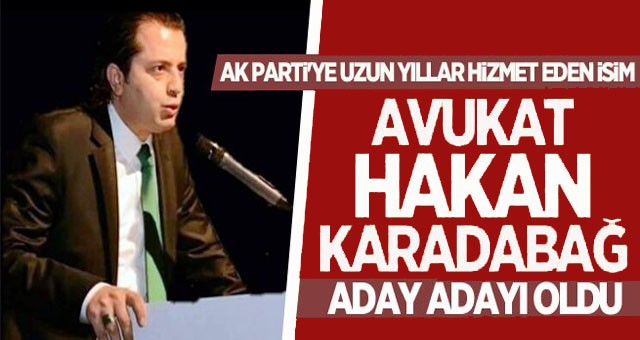Avukat Hakan Karadabağ, AK Parti’den Aday Adayı Oldu
