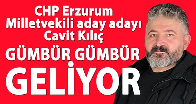 Cavit Kılıç, Erzurum'un Sesini Ankara’da Duyurmak İçin CHP'den Aday Adayı Oldu