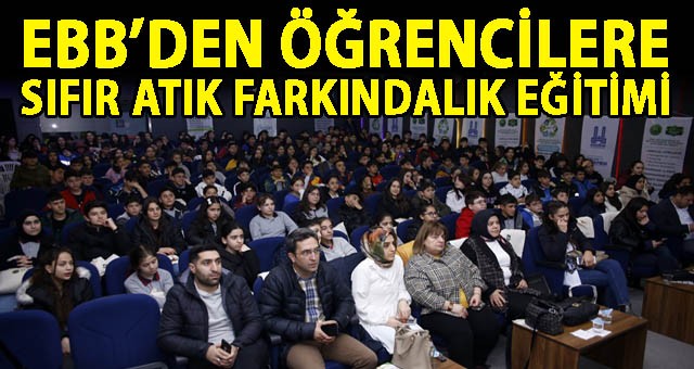 EBB’DEN ÖĞRENCİLERE SIFIR ATIK FARKINDALIK EĞİTİMİ