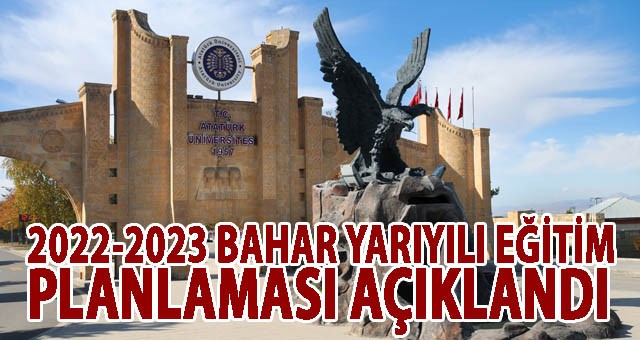 ATATÜRK ÜNİVERSİTESİ 2022-2023 BAHAR YARIYILI EĞİTİM PLANLAMASI AÇIKLANDI